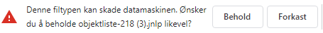 Eksempel på feilmelding som du kan få fra sikkerhetsmekanismene på maskinen din når nettleseren prøver å kjøre .jnlp-filer "Denne filtypen kan skade datamaskinen. Ønsker du å beholde objektliste-218.jnlp likevel?"